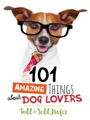cover image of 101 Amazing Things About Dog Lovers